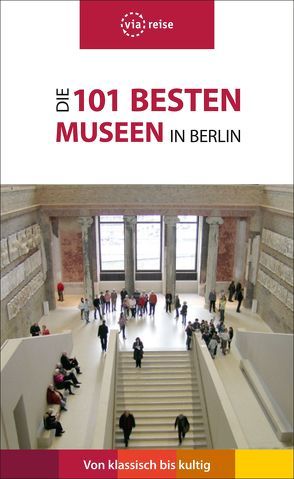 Die 101 besten Museen in Berlin von Brodauf,  Julia