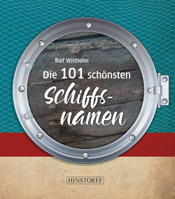 Die 101 schönsten Schiffsnamen von Witthohn,  Ralf