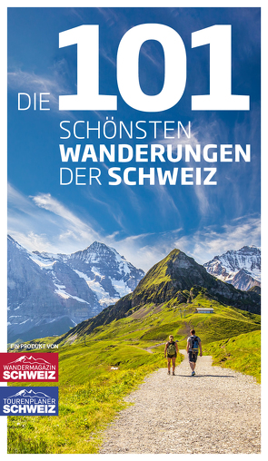 Die 101 schönsten Wanderungen der Schweiz von Ihle,  Jochen, Kaiser,  Toni
