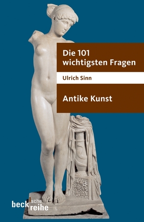 Die 101 wichtigsten Fragen – Antike Kunst von Sinn,  Ulrich