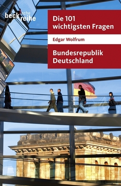 Die 101 wichtigsten Fragen – Bundesrepublik Deutschland von Wolfrum,  Edgar