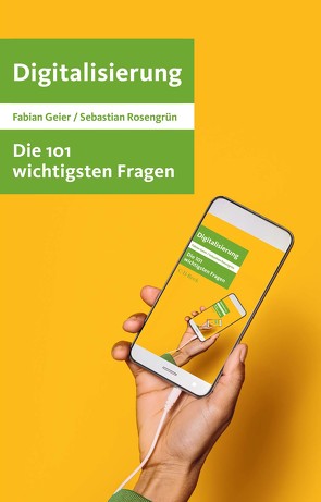 Die 101 wichtigsten Fragen – Digitalisierung von Geier,  Fabian, Rosengrün,  Sebastian