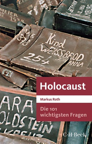 Die 101 wichtigsten Fragen – Holocaust von Roth,  Markus