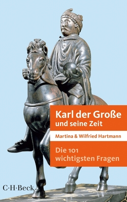 Die 101 wichtigsten Fragen – Karl der Große und seine Zeit von Hartmann,  Martina, Hartmann,  Wilfried