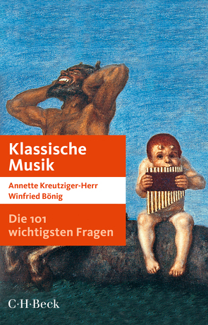 Die 101 wichtigsten Fragen: Klassische Musik von Bönig,  Winfried, Claus,  Tilmann, Hambitzer,  Gerald, Kreutziger-Herr,  Annette