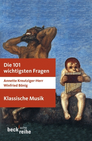 Die 101 wichtigsten Fragen: Klassische Musik von Bönig,  Winfried, Claus,  Tilmann, Hambitzer,  Gerald, Kreutziger-Herr,  Annette