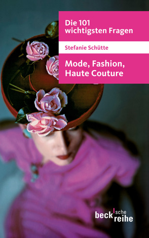 Die 101 wichtigsten Fragen: Mode, Fashion, Haute Couture von Schütte,  Stefanie