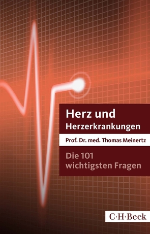 Die 101 wichtigsten Fragen und Antworten – Herz und Herzerkrankungen von Meinertz,  Thomas