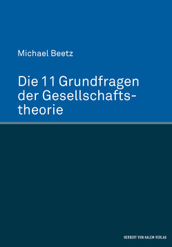 Die 11 Grundfragen der Gesellschaftstheorie von Beetz,  Michael