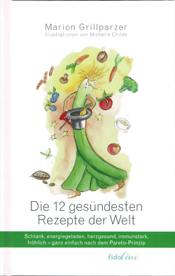 Die 12 gesündesten Rezepte der Welt von Childs,  Michelle, Grillparzer,  Marion, Grillparzer,  Wolf