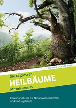 Die 12 grossen Heilbäume Mitteleuropas von Ziegler,  Marianne Elisabeth