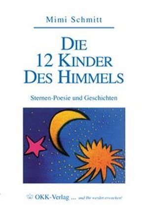 Die 12 Kinder des Himmels von Schmitt,  Dieter, Schmitt,  Mimi, Schmitt-Leibinger,  MARA