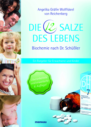 Die 12 Salze des Lebens – Biochemie nach Dr. Schüßler von Wolffskeel von Reichenberg,  Angelika Gräfin