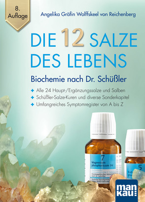 Die 12 Salze des Lebens – Biochemie nach Dr. Schüßler von Wolffskeel von Reichenberg,  Angelika Gräfin