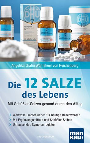 Die 12 Salze des Lebens – Mit Schüßler-Salzen gesund durch den Alltag von Wolffskeel von Reichenberg,  Angelika Gräfin