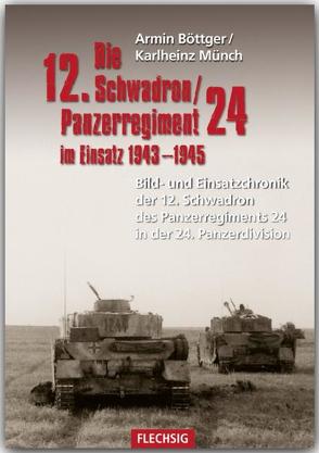 Die 12. Schadron/Panzerregiment 24 im Einsatz 1943-1945 von Böttger,  Armin, Münch,  Karlheinz