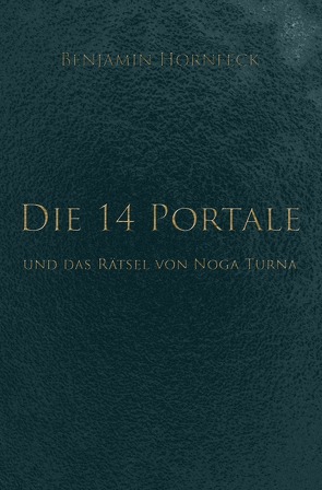 Die 14 Portale / Die 14 Portale und das Rätsel von Noga Turna von Hornfeck,  Benjamin