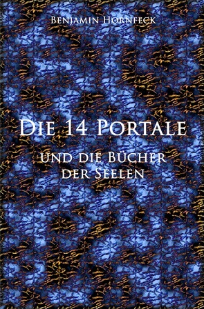 Die 14 Portale / Die 14 Portale und die Bücher der Seelen von Hornfeck,  Benjamin