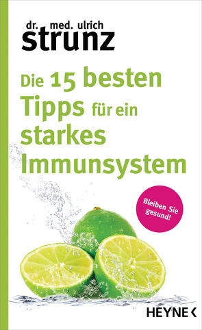 Die 15 besten Tipps für ein starkes Immunsystem von Strunz,  Ulrich