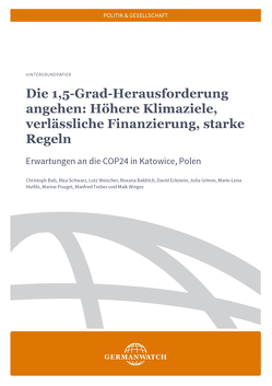 Die 1,5-Grad-Herausforderung angehen: Höhere Klimaziele. verlässliche Finanzierung, starke Regeln von Baldrich,  Roxana, Bals,  Christoph, Eckstein,  David, Grimm,  Julia, Hutfils,  Marie-Lena, Pouget,  Marine, Rostock,  Stefan, Schwarz,  Rixa, Treber,  Manfred, Weischer,  Lutz, Winges,  Maik