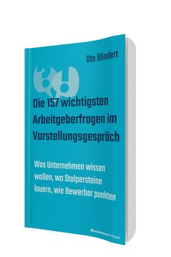 Die 157 wichtigsten Arbeitgeberfragen im Vorstellungsgespräch von Blindert,  Ute