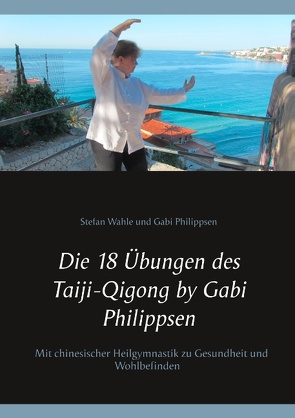 Die 18 Übungen des Taiji-Qigong by Gabi Philippsen von Philippsen,  Gabi, Wahle,  Stefan