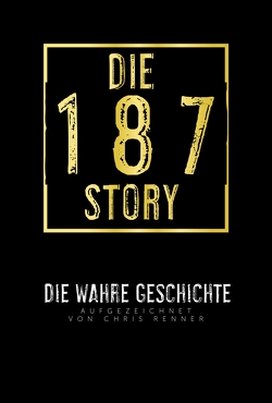 Die 187-Story von Renner,  Chris