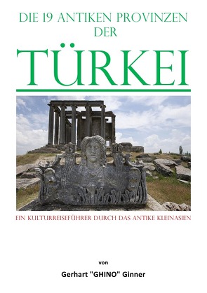 die 19 antiken Provinzen der Türkei von ginner,  gerhart