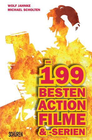 Die 199 besten Action-Filme & -Serien von Jahnke,  Wolf, Scholten,  Michael