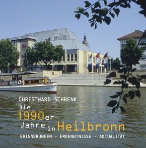 Die 1990er Jahre in Heilbronn von Schrenk,  Christhard