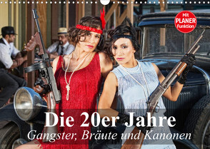 Die 20er Jahre. Gangster, Bräute und Kanonen (Wandkalender 2022 DIN A3 quer) von Stanzer,  Elisabeth