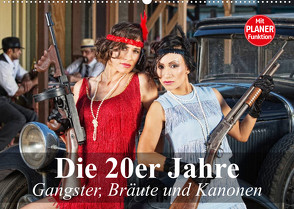 Die 20er Jahre. Gangster, Bräute und Kanonen (Wandkalender 2023 DIN A2 quer) von Stanzer,  Elisabeth