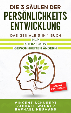 Die 3 Säulen der Persönlichkeitsentwicklung von Neumann,  Raphael, Schubert,  Vincent, Wagner,  Raphael