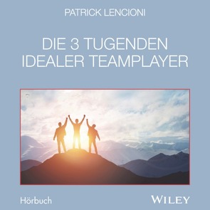 Die 3 Tugenden idealer Teamplayer von Lencioni,  Patrick M., Schieberle,  Andreas