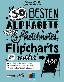 Die 30 besten Alphabete für Sketchnotes, Flipcharts & mehr von Wehr,  Tanja