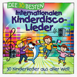 Die 30 besten internationalen Kinderdisco-Lieder von Die Kita-Frösche, Glück,  Karsten, Sommerland,  Simone