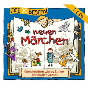 Die 30 besten neue Märchen von Ahlborn,  Jodie, Brettschneider,  Merete, Brügger,  Katja, Kaempfe,  Peter, Moskanne,  Dieter, MS Urmel, u.a., Wawrczeck,  Jens