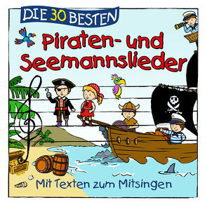 Die 30 besten Piraten- und Seemannslieder von Die Kita-Frösche, Glück,  Karsten, Sommerland,  Simone