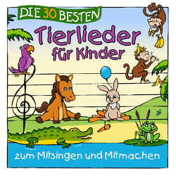 Die 30 besten Tierlieder für Kinder zum Mitsingen und Lachen von Die Kita-Frösche, Glück,  Karsten, Sommerland,  Simone