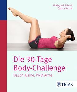 Die 30-Tage-Body-Challenge von Rebsch,  Hildegard, Tenzer,  Carina