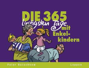 Die 365 lustigsten Tage mit Enkelkindern von Butschkow,  Peter