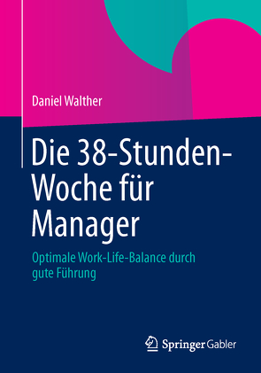Die 38-Stunden-Woche für Manager von Walther,  Daniel