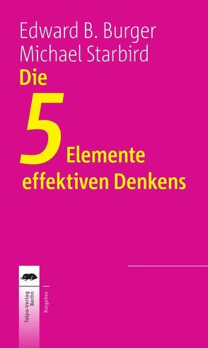 Die 5 Elemente effektiven Denkens von Bergfort,  Ines, Burger,  Edward B., Starbird,  Michael