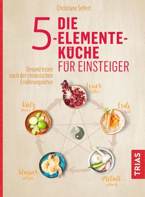 Die 5-Elemente-Küche für Einsteiger von Seifert,  Christiane