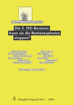 Die 5. IVG-Revision: Kann sie die Rentenexplosion stoppen? von Baumberger,  Esther, Baumgartner,  Gerhard, Breitenmoser,  Béatrice, Cardinaux,  Basile, Conne,  Rudolf, Dummermuth,  Andreas, Durrer,  Werner, Kappeler,  Beat, Morell,  Beat, Murer,  Erwin, Roth,  Gerhard, Wolf,  Jean-Claude