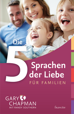 Die 5 Sprachen der Liebe für Familien von Chapman,  Gary, Southern,  Randy, Stippich,  Bettina