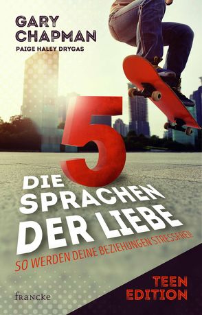 Die 5 Sprachen der Liebe Teen Edition von Chapman,  Gary, Drygas,  Paige Haley, Janssen,  Maria