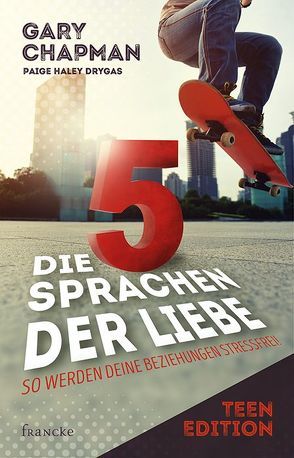 Die 5 Sprachen der Liebe Teen Edition von Chapman,  Gary, Drygas,  Paige Haley, Janssen,  Maria