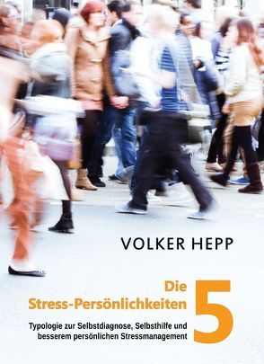 Die 5 Stress-Persönlichkeiten von Hepp,  Volker