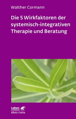 Die 5 Wirkfaktoren der systemisch-integrativen Therapie und Beratung (Leben Lernen, Bd. 268) von Cormann,  Walther